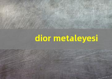 dior metaleyesi